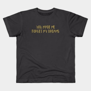 You made me forget my dreams, mustard Kids T-Shirt